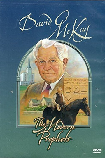 David O McKay The Modern Prophets