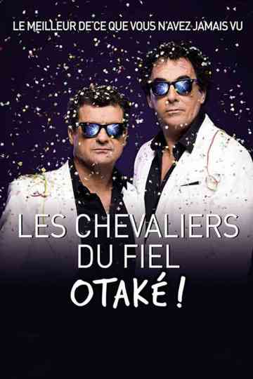 Les chevaliers du Fiel : Otaké ! Poster