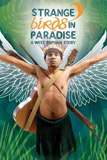 Strange Birds in Paradise A West Papuan Story Poster