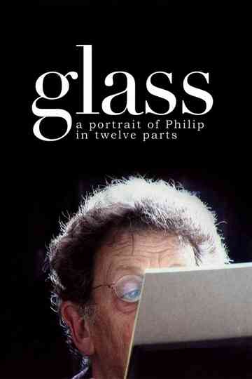 Glass: A Portrait of Philip in Twelve Parts Poster