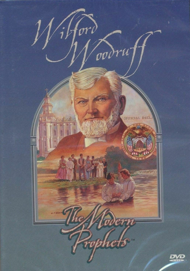 Wilford Woodruff The Modern Prophets