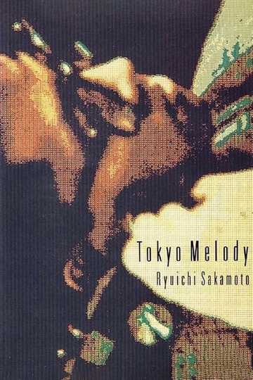 Tokyo Melody A Film about Ryuichi Sakamoto