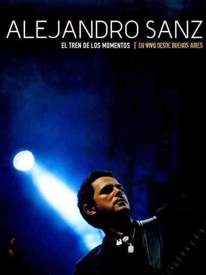 Alejandro Sanz - El tren de los momentos Poster