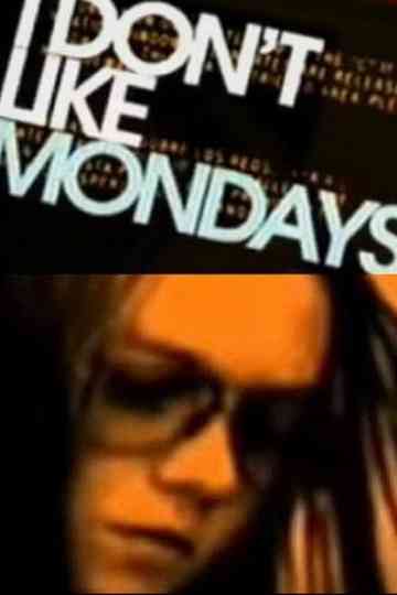 I Don't Like Mondays Poster