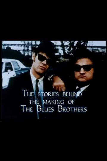 The Stories Behind the Making of The Blues Brothers