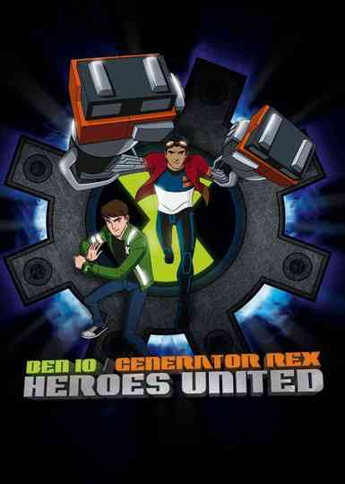 Ben 10 - Generator Rex: Heroes United poster
