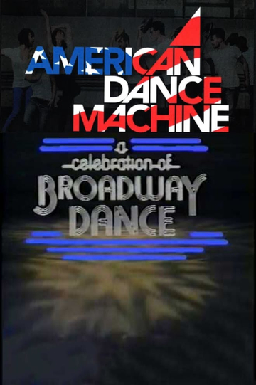 American Dance Machine Presents a Celebration of Broadway Dance Poster