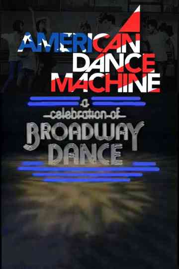 American Dance Machine Presents a Celebration of Broadway Dance Poster