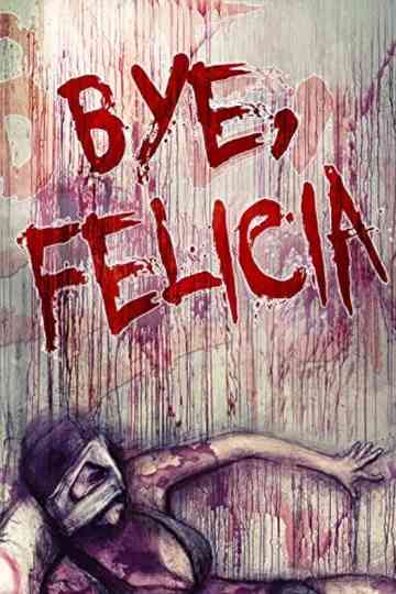 Bye, Felicia poster