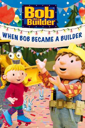 Bob the Builder: When Bob Became a Builder Poster