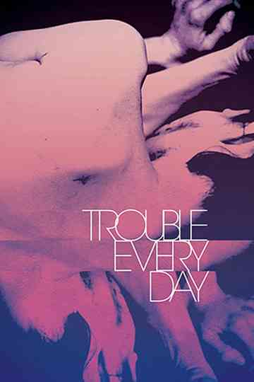 Trouble Every Day Poster