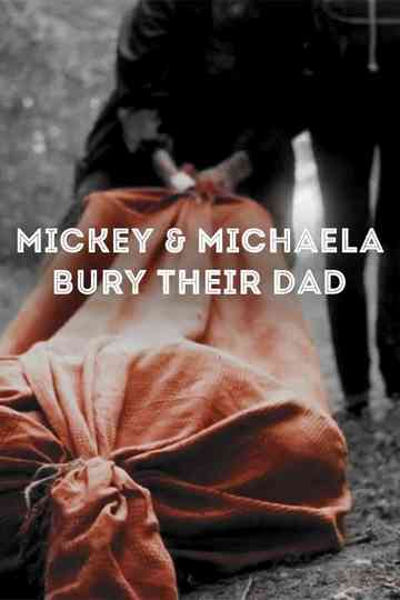 Mickey  Michaela Bury Their Dad Poster