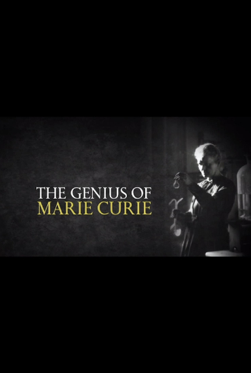 The Genius of Marie Curie The Woman Who Lit up the World Poster