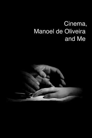 Cinema, Manoel de Oliveira and Me Poster