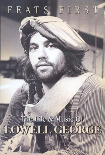 Feats First The Life and Music of Lowell George Poster