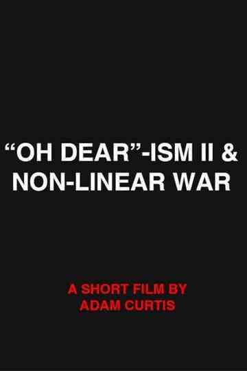 "Oh Dear"-ism II & Non-Linear War poster