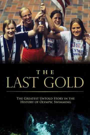 The Last Gold: The Greatest Untold Story in Olympic Swimming History Poster