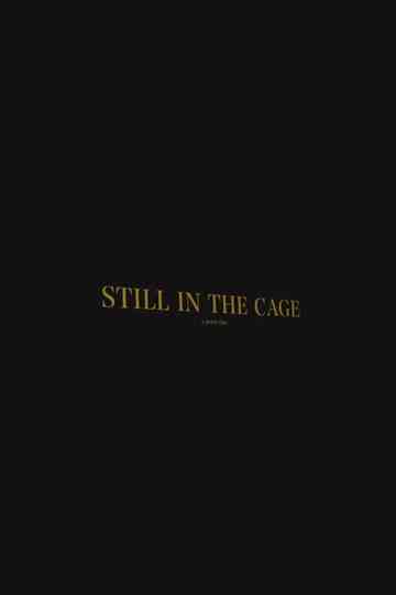 Still In The Cage Poster
