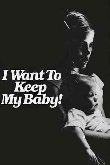 I Want to Keep My Baby! Poster