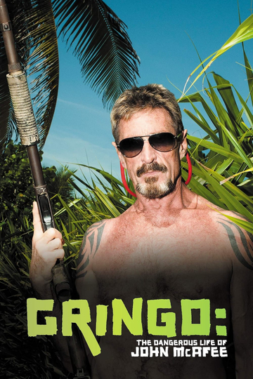 Gringo The Dangerous Life of John McAfee