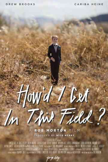 How'd I Get in This Field? Poster
