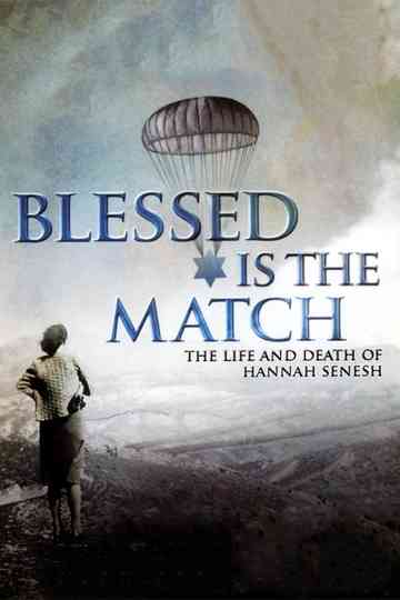 Blessed Is the Match The Life and Death of Hannah Senesh