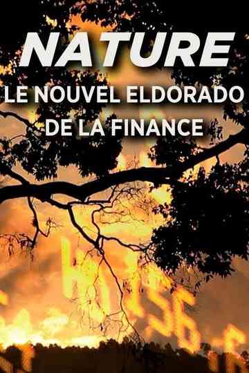 Nature Le Nouvel Eldorado de la Finance poster