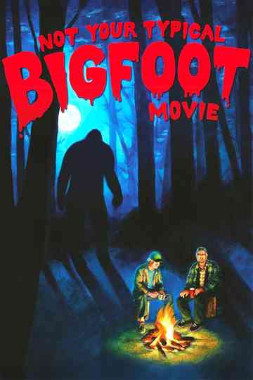 Not Your Typical Bigfoot Movie Poster