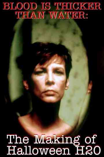 Blood Is Thicker Than Water The Making of Halloween H20 Poster