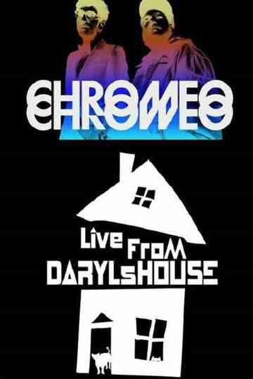 Chromeo  Live from Daryls House Poster
