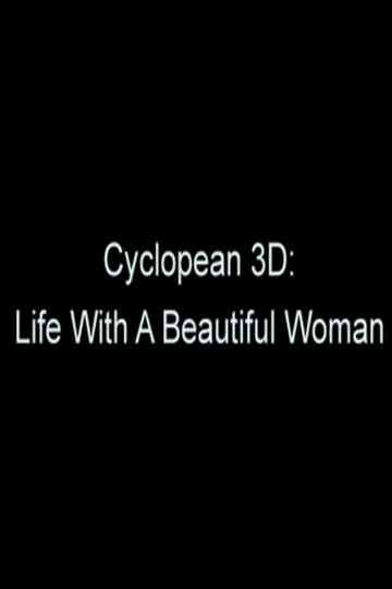 Cyclopean 3D: Life with a Beautiful Woman Poster
