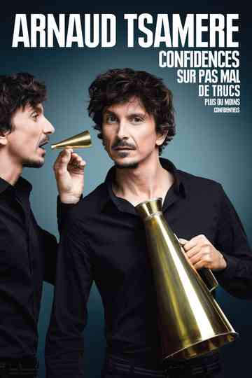 Arnaud Tsamere - Confidences sur pas mal de trucs plus ou moins confidentiels Poster
