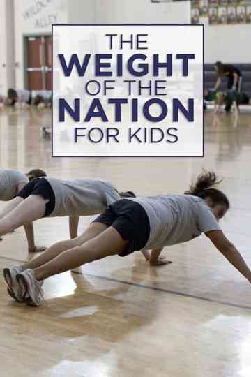 The Weight Of The Nation For Kids Poster