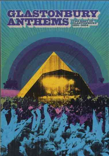 Glastonbury Anthems: The Best of Glastonbury 1994-2004 Poster