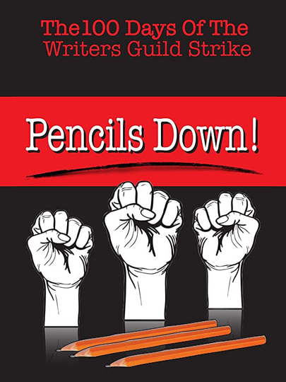 Pencils Down The 100 Days of the Writers Guild Strike Poster