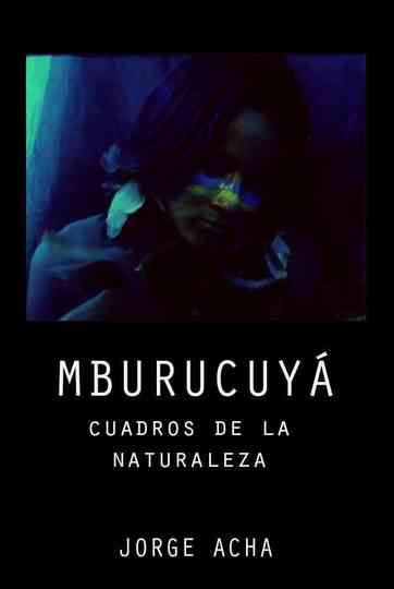 Mburucuyá: Portraits of Nature Poster