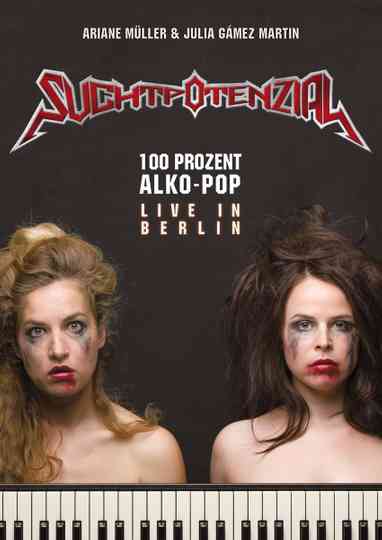 Suchtpotenzial - 100 Prozent Alko-Pop (Live in Berlin) Poster