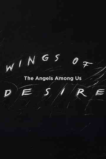 Wings of Desire: The Angels Among Us Poster