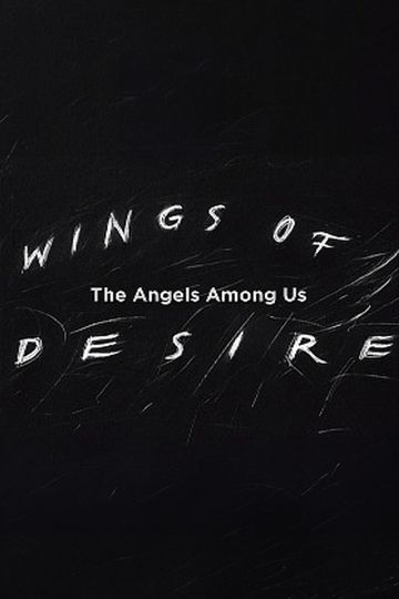 Wings of Desire: The Angels Among Us