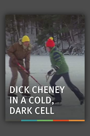 Dick Cheney in a Cold, Dark Cell