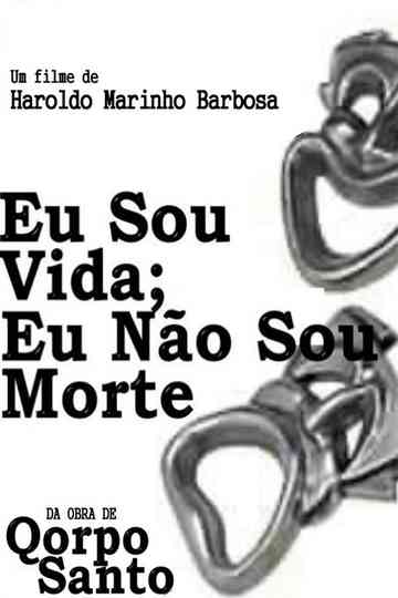 Eu Sou Vida, Eu Não Sou Morte Poster