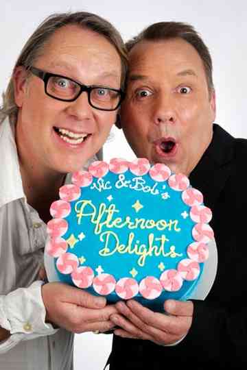 Vic and Bob's Afternoon Delights Poster