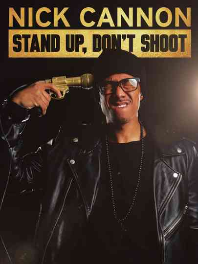 Nick Cannon: Stand Up, Don't Shoot Poster