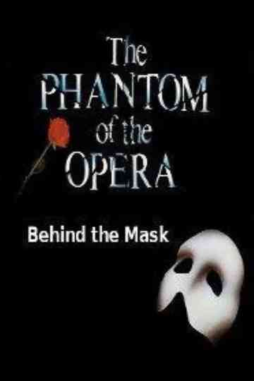 Behind The Mask: The Phantom Of The Opera Poster