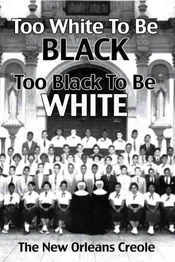 Too White To Be Black Too Black To Be White The New Orleans Creole poster