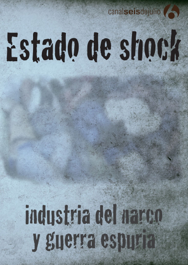 Estado de shock Industria del narco y guerra espuria