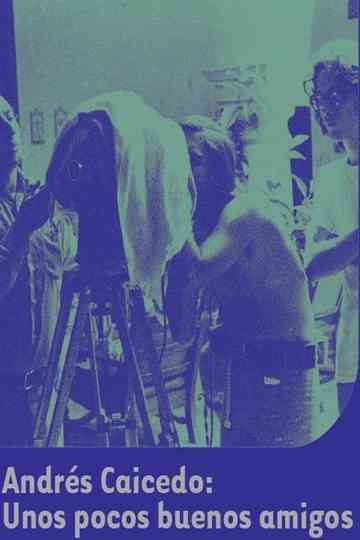 Andrés Caicedo: Unos pocos buenos amigos Poster