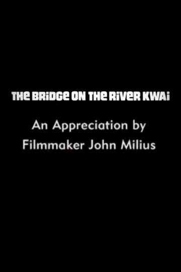 The Bridge on the River Kwai: An Appreciation by Filmmaker John Milius Poster