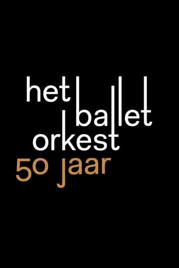 50 Years of Dutch Ballet Orchestra Poster