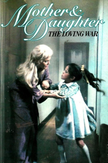 Mother and Daughter: The Loving War Poster